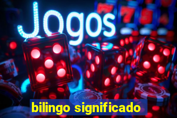 bilingo significado